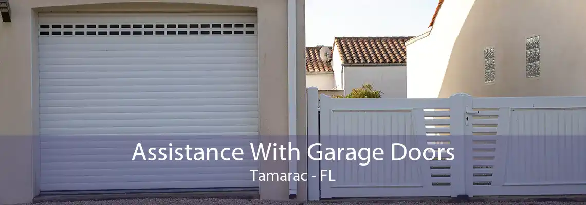Assistance With Garage Doors Tamarac - FL