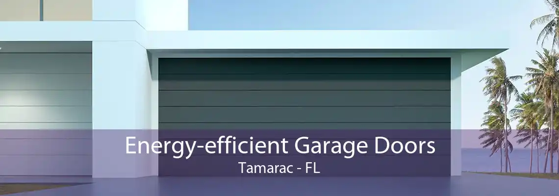 Energy-efficient Garage Doors Tamarac - FL