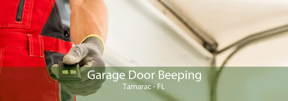 Garage Door Beeping Tamarac - FL
