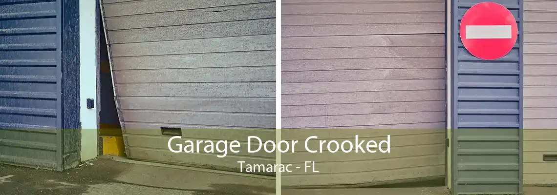 Garage Door Crooked Tamarac - FL