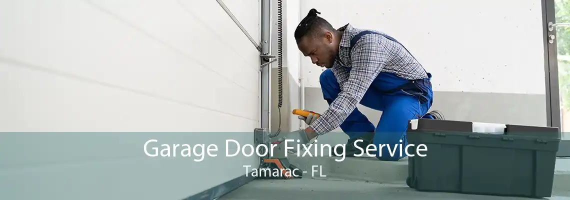 Garage Door Fixing Service Tamarac - FL