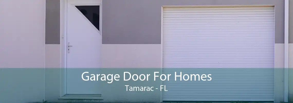Garage Door For Homes Tamarac - FL