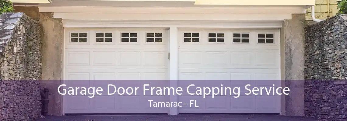 Garage Door Frame Capping Service Tamarac - FL