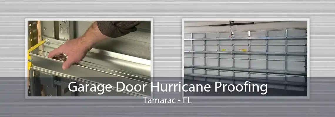 Garage Door Hurricane Proofing Tamarac - FL
