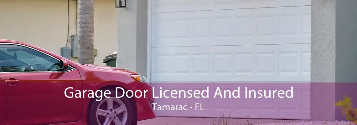 Garage Door Licensed And Insured Tamarac - FL