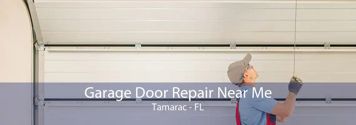 Garage Door Repair Near Me Tamarac - FL