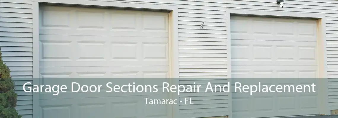 Garage Door Sections Repair And Replacement Tamarac - FL