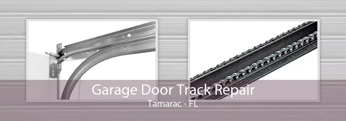 Garage Door Track Repair Tamarac - FL