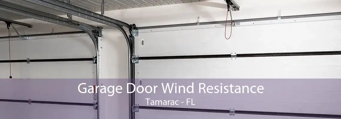 Garage Door Wind Resistance Tamarac - FL