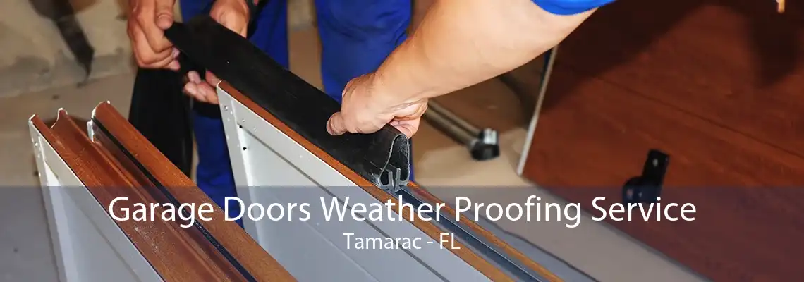 Garage Doors Weather Proofing Service Tamarac - FL