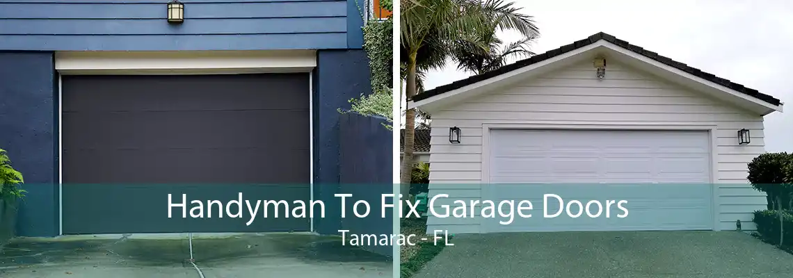 Handyman To Fix Garage Doors Tamarac - FL