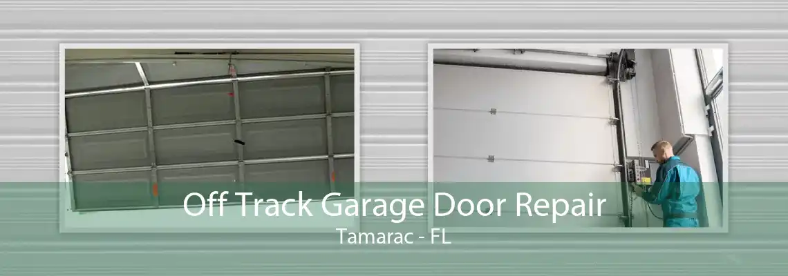 Off Track Garage Door Repair Tamarac - FL